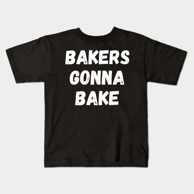 Bakers Gonna Bake Funny Baking Gift for Bakers Kids T-Shirt by nathalieaynie